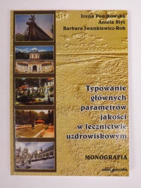 Ponikowska Irena - Typowanie głównych parametrów jakości w lecznictwie uzdrowiskowym