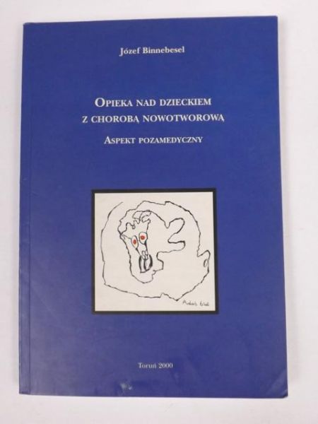 Binnebesel Jóźef - Opieka nad dzieckiem z chorobą nowotworową: Aspekt pozamedyczny
