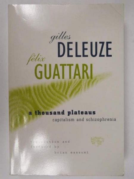 Deleuze G.,   - A thousand plateaus: Capitalism and schizophrenia