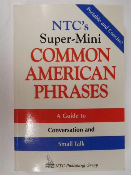 NTC's Super-Mini Common American Phrases. A Guide to Conversation and Small Talk