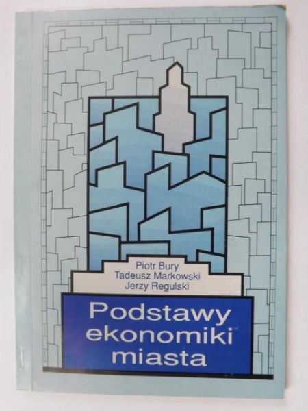 Bury Piotr - Podstawy ekonomiki miasta