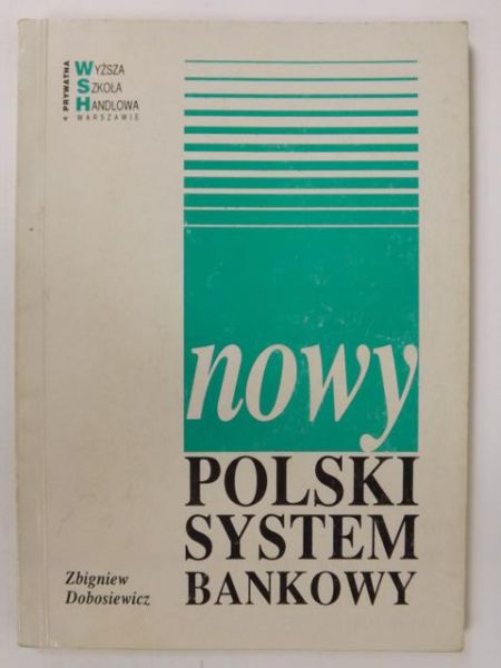 Dobosiewicz Zbigniew - Nowy polski system bankowy