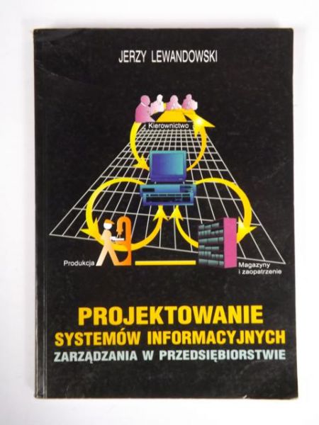 Lewandowski Jerzy - Projektowanie systemów informacyjnych zarządzania w przedsiębiorstwie