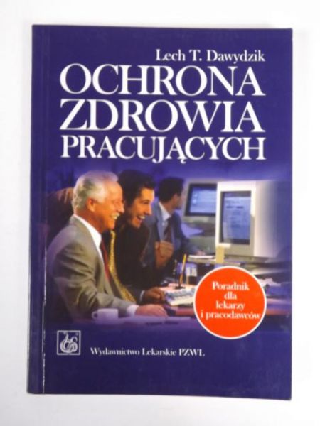 Dawydzik T. Lech - Ochrona zdrowia pracujących