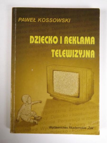 Kossowski Paweł - Dziecko i reklama telewizyjna