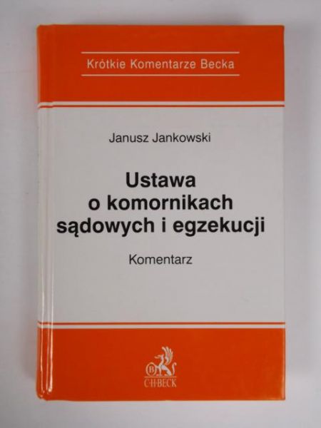 Jankowski Janusz - Ustawa o komornikach sądowych i egzekucji. Komentarz