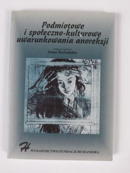 Podmiotowe i społeczno-kulturowe uwarunkowania anoreksji