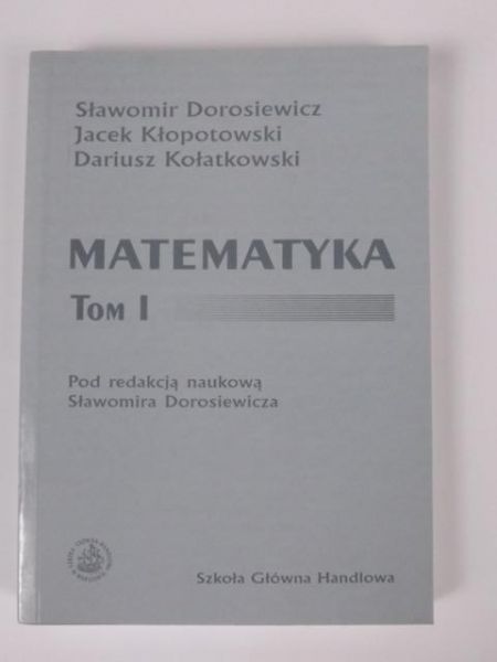 Dorosiewicz Sławomir, Kłopotowski Jacek,   - Matematyka t.1