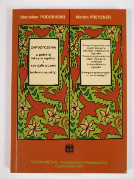 Podobiński Stanisław,  Marcin - Zapożyczenia w polskiej leksyce ogólnej i specjalistycznej (wybrane aspekty); Kategorie gramatyczne czy(li) kategorie naszego (nie)myślenia o języku. Kategorie gramatyczne, czy(li) (kategorie) nasze(go) ...