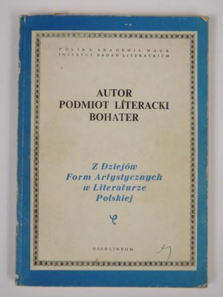 Sławiński Janusz (red.) - Autor podmiot literacki bohater