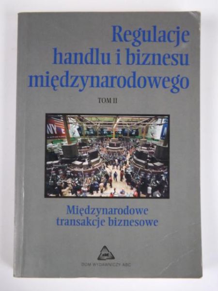 Ludwikowski Rett R. - Regulacje handlu i biznesu międzynarodowego t. II