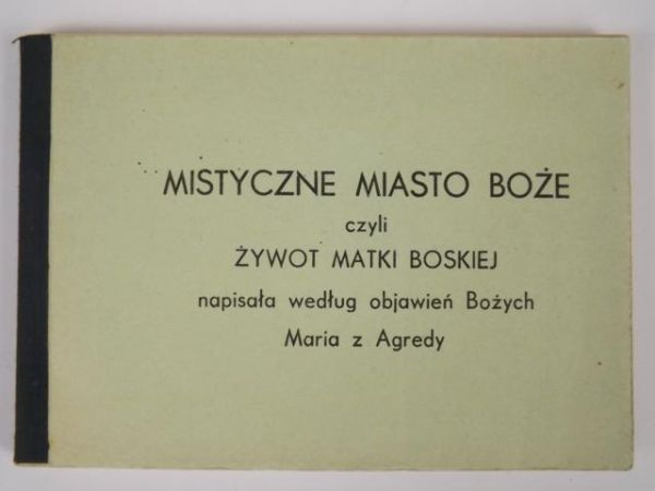 Maria z Agredy - Mistyczne miasto Boże czyli żywot Matki Boskiej