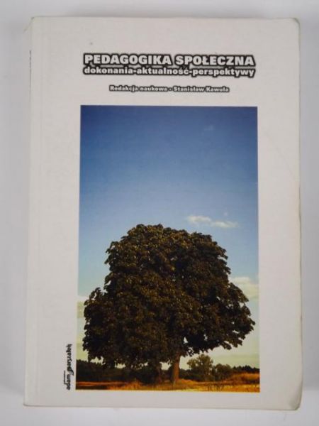 Pedagogika społeczna. Dokonania-aktualność-perspektywy