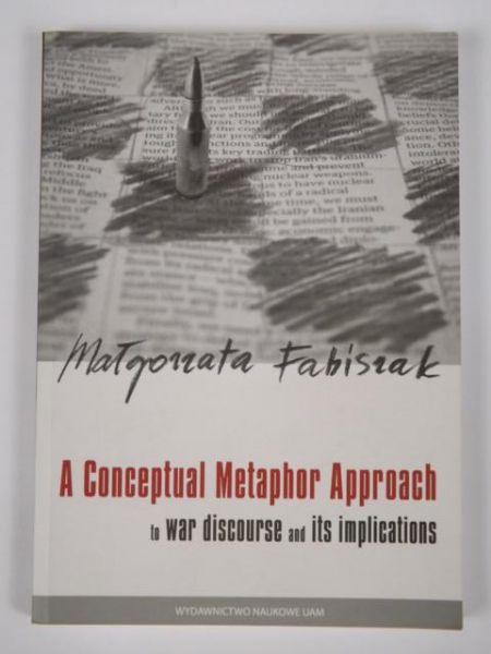 A Conceptual Metaphor Approach to war discourse and its implications