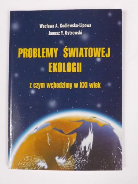 Problemy światowej ekologii: z czym wchodzimy w XXI wiek