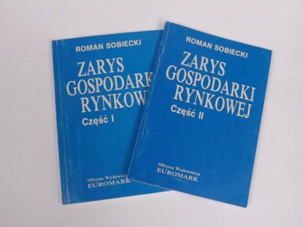 Sobiecki Roman - Zarys gospodarki rynkowej, cz. I i II
