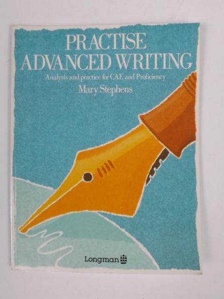 Practise Advanced Writing. Longman