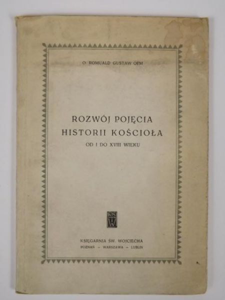 O. Romuald Gustaw  Rozwój pojęcia historii kościoła od I do XVIII wieku