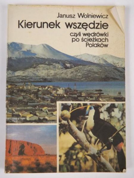 Kierunek wszędzie czyli wedrówki po ścieżkach Polaków