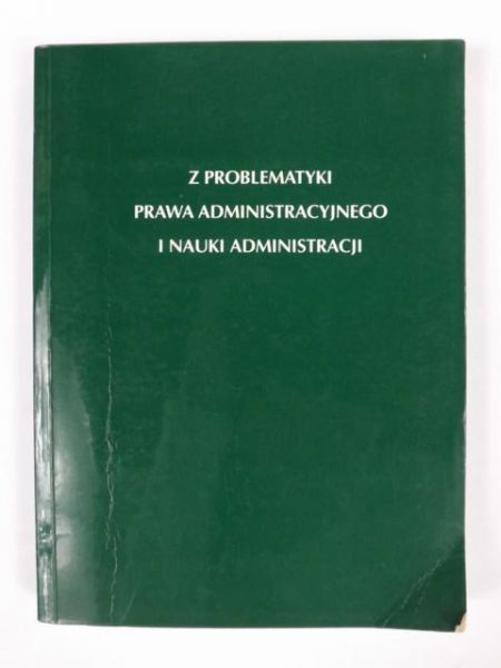 Janku Zbigniew (red.) - Z problematyki prawa administracyjnego i nauki administracji