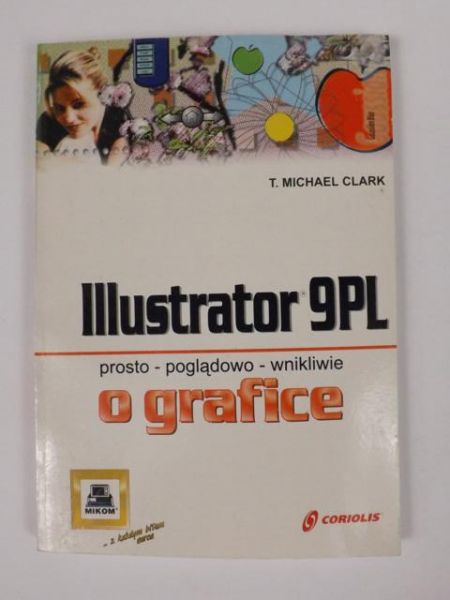 Illustrator 9PL: prosto - poglądowo - wnikliwie o grafice