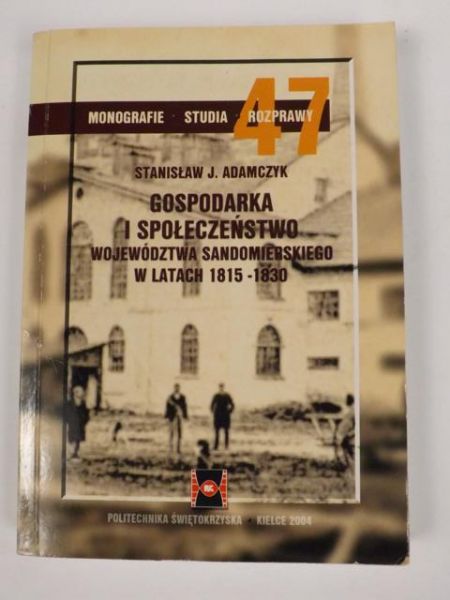 Gospodarka i społeczeństwo województwa sandomierskiego w latach 1815-1830, nr 47 (2004)