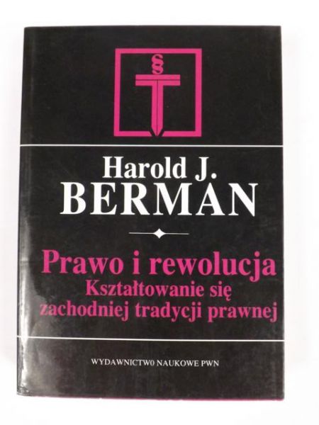 Prawo i rewolucja. Kształtowanie się zachodniej tradycji prawnej