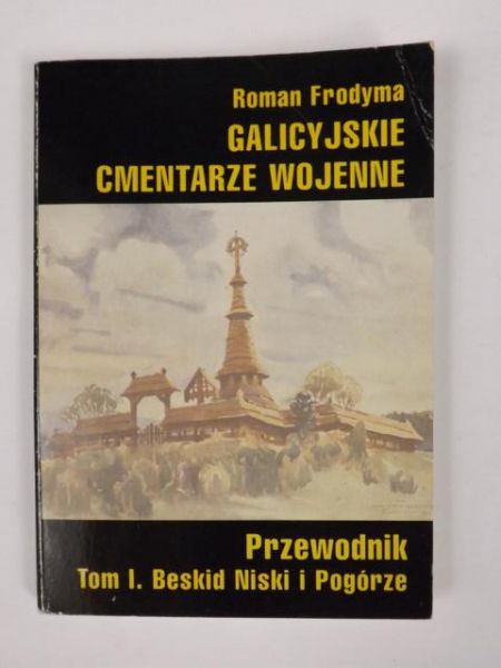 Galicyjskie cmentarze wojenne, t.1