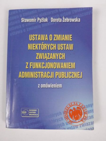 Ustawa o zmianie niektórych ustaw związanych z funkcjonowaniem administracji publicznej