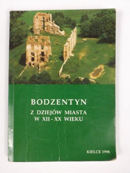 Bracha Krzysztof (red.) - Bodzentyn : z dziejów miasta w XII-XX wieku