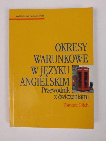 Okresy warunkowe w języku angielskim. Przewodnik z ćwiczeniami