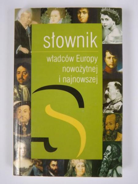 Słownik władców Europy nowozytnej i najnowszej