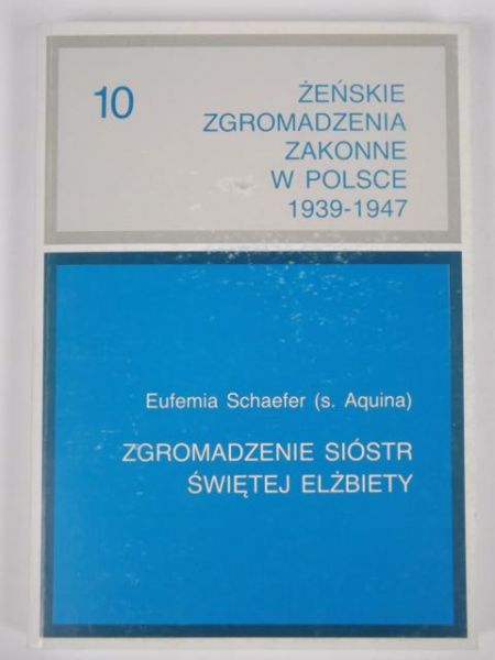 Chruszewski  Adam (red.) - Żeńskie Zgromadzenia Zakonne w Polsce 1939-1947 Tom X