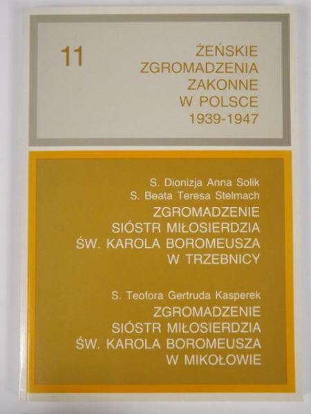 Chruszewski  Adam (red.) - Żeńskie Zgromadzenia Zakonne w Polsce 1939-1947 Tom XI