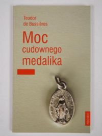 Bussieres Teodor - Moc cudownego medalika