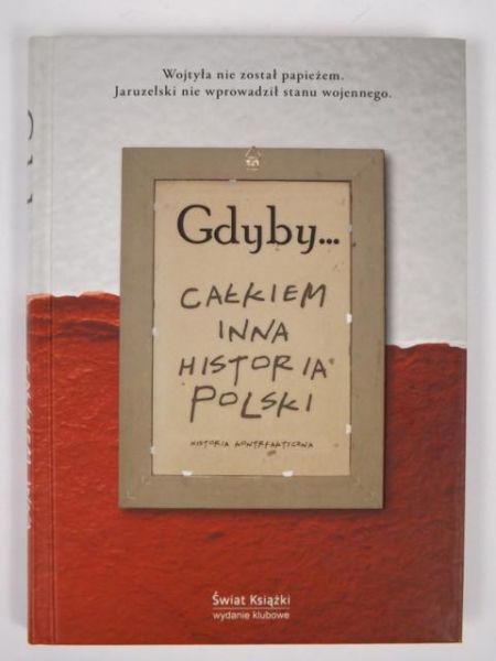 Gdyby... całkiem inna historia Polski
