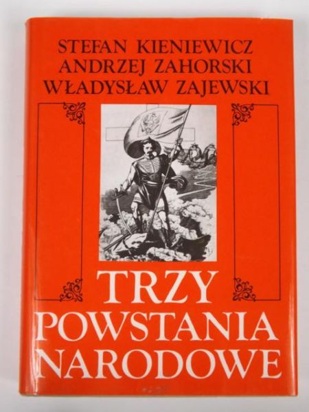 Trzy powstania narodowe: kościuszkowskie, listopadowe, styczniowe