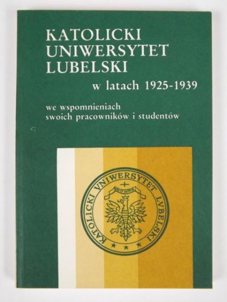 Katolicki Uniwersytet Lubelski w latach 1925-1939 we wspomnieniach swoich pracowników i studentów, t.2