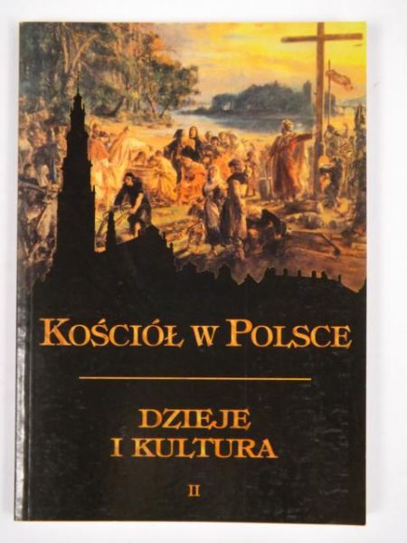 Walkusz Jan (red.) - Kościół w Polsce. Dzieje i kultura. Tom II