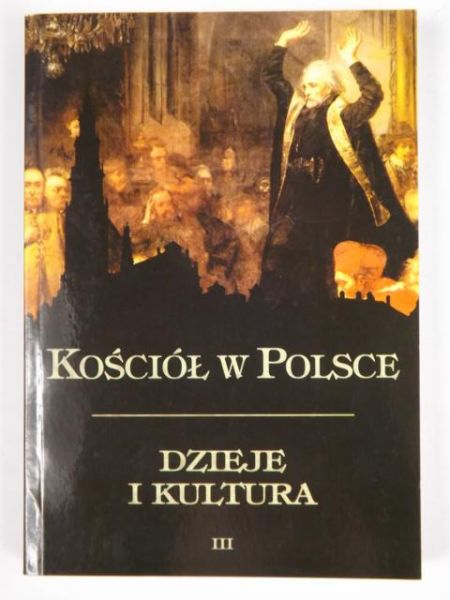 Walkusz Jan (red.) - Kościół w Polsce. Dzieje i kultura. Tom III