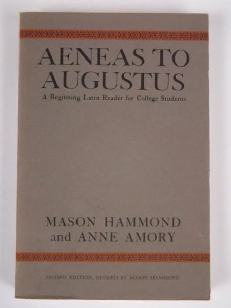 Hammond Mason - Aeneas to Augustus. A Beginning Latin Reader for College Students