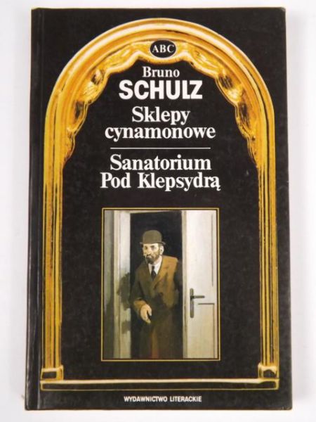 Schultz Bruno - Sklepy cynamonowe. Sanatorium pod Klepsydrą