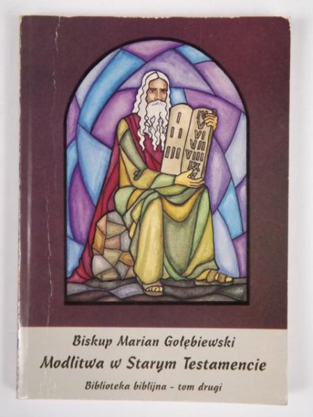 Biskup Marian Gołębiewski: Modlitwa w Starym Testamencie, t.2