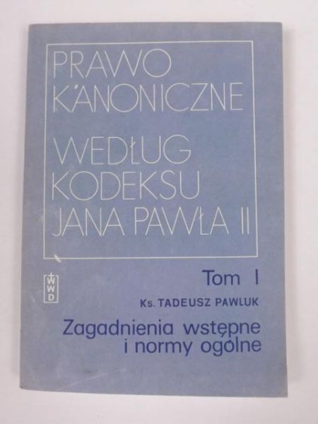 Prawo kanoniczne według kodeksu Jana Pawła II, T. 1