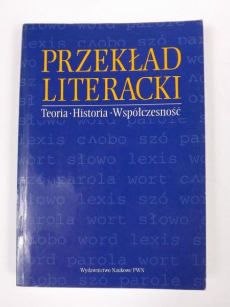 Przekład literacki: teoria, historia, współczesność