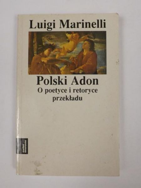 Marinelli Luigi - Polski Adon: o poetyce i retoryce przekładu