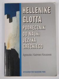 Korus Agnieszka - Hellenike Glotta: podręcznik do nauki języka greckiego