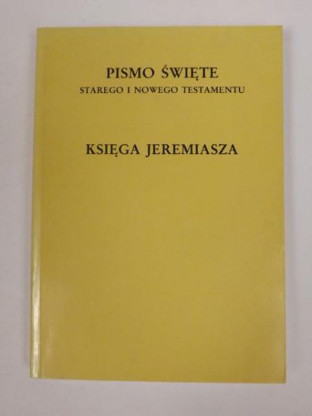 Pismo Święte Starego i Nowego Testamentu. Księga Jeremiasza