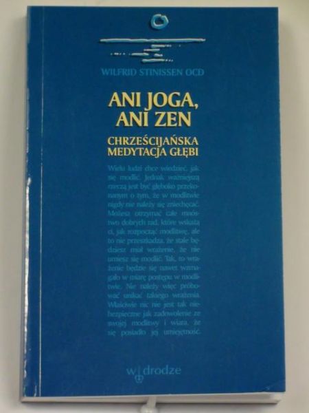 Ani joga, ani zen. Chrześcijańska medytacja głębi