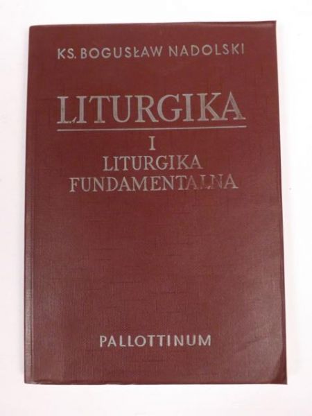 Nadolski Bogusław  - Liturgika - tom I